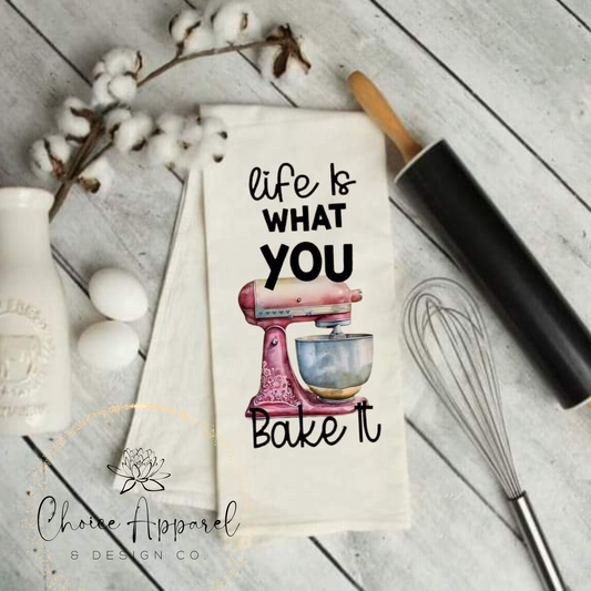 Life Is What You Bake It Kitchen Towel